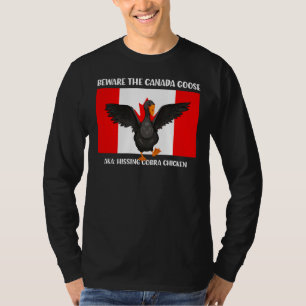 Let op de Canadese Goos van de Hisser Cobra Chicke T-shirt