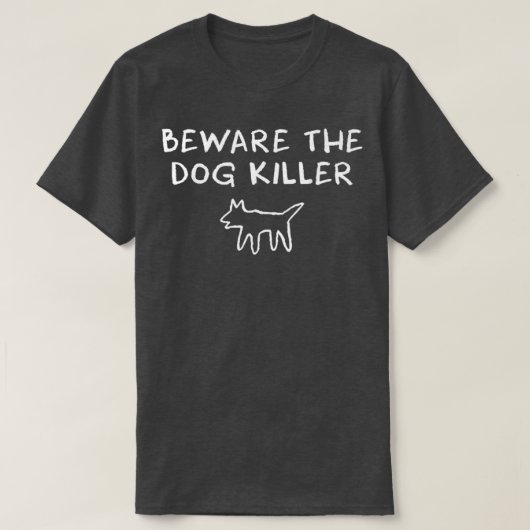 Let op de Dog Killer T-shirt (Design voorkant)