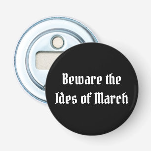 Let op de Ides van Maart Button Flesopener