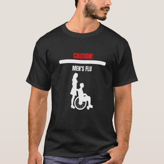 Let op de ziekte van de mannelijke griep die ziek t-shirt (Voorkant)