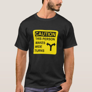 Let op Deze Persoon Maakt Wijde Bochten T-shirt