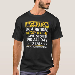 Let op Gepensioneerde geschiedenisleraar Ik heb ve T-shirt