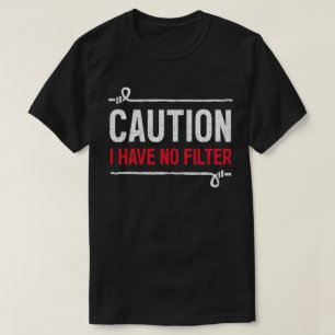 Let op Ik heb geen filter Humor Sarcasme Funny T-shirt