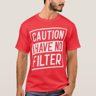 Let op: ik heb geen filter t-shirt