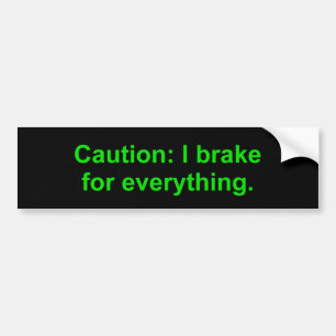 Let op: ik rem voor alles bumpersticker