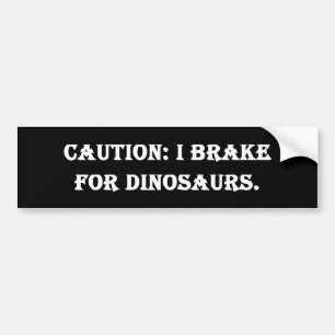 Let op: ik rem voor dinosaurussen bumpersticker