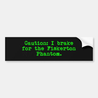 Let op: ik rem voor het Fiskerton-fantoom Bumpersticker