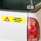 Let op! Ik rijd zoals jij. Bumpersticker (Op Truck)