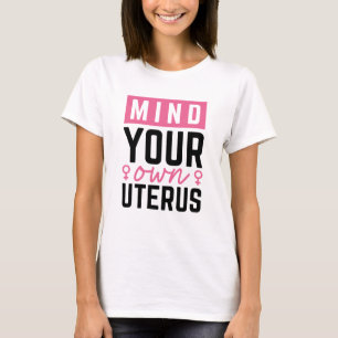 Let Op Je Eigen Baarmoeder T-shirt