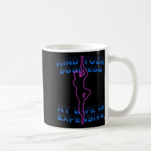 Let Op Je Eigen Zakken Mijn Vrouw is Duur Grappig Koffiemok
