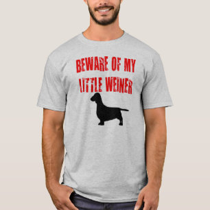 Let op mijn kleine weiner t-shirt