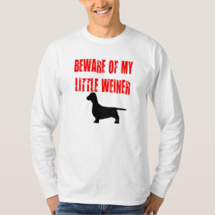 Let op mijn kleine weiner t-shirt