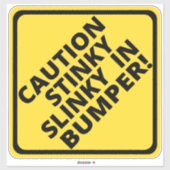 Let op Stinky Slinky in Bumper! Sticker (Vel)