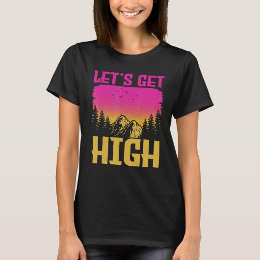 Let s get High  For Happy Camper Hiking Mountainee T-shirt (Voorkant)