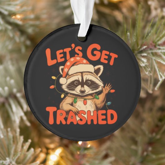 Let’s Get Trashed Christmas Raccoon Feral Xmas Ornament (Boom)