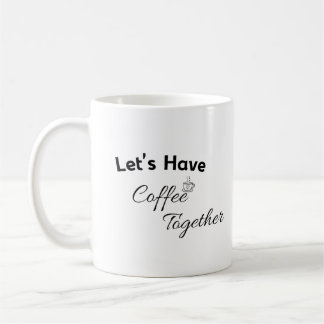 Let’s Have Coffe Together Valentines Day Mug