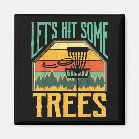 Let’s Hit Some Trees Funny Disc Golf Player Magneet (Voorkant)