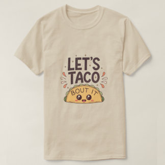 Let’s Taco ‘Bout It Funny Tee T-shirt