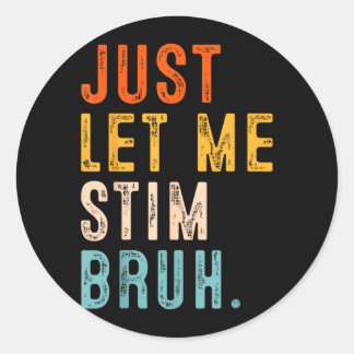 Let Stim Bruh Autism Awareness Men Kids Boys Girls Ronde Sticker