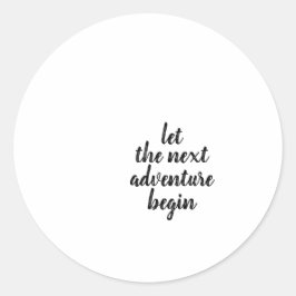 LET THE NEXT ADVENTURE BEGIN RONDE STICKER