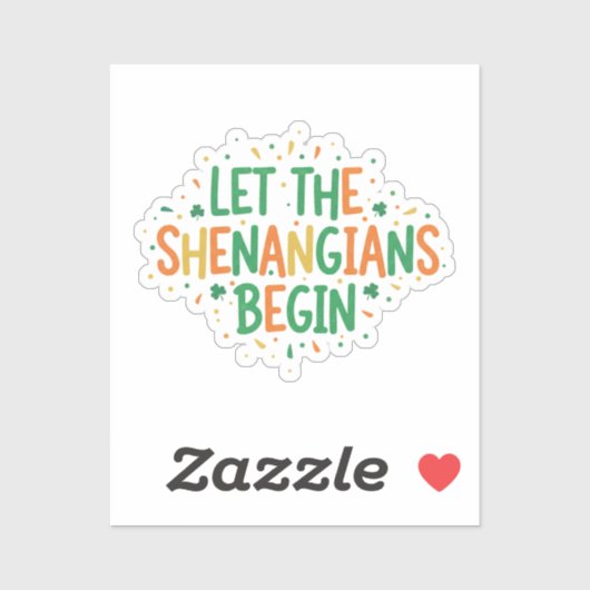Let The Shenanigans Begin Funny Party St Patrick Sticker (Vel)
