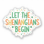 Let The Shenanigans Begin Funny Party St Patrick Sticker (Voorkant)