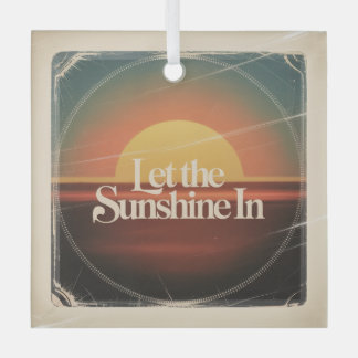Let The Sunshine In Glas Ornament