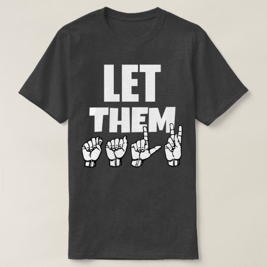 Let Them TALK text with Sign Language black and wh T-shirt (Design voorkant)