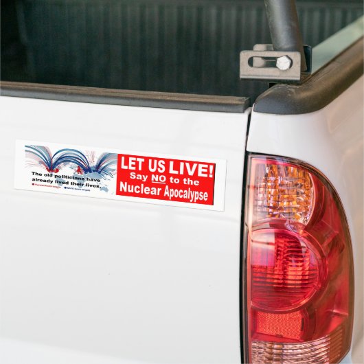 Let us live! Say NO to the Nuclear Apocalypse Bumpersticker (Op Truck)