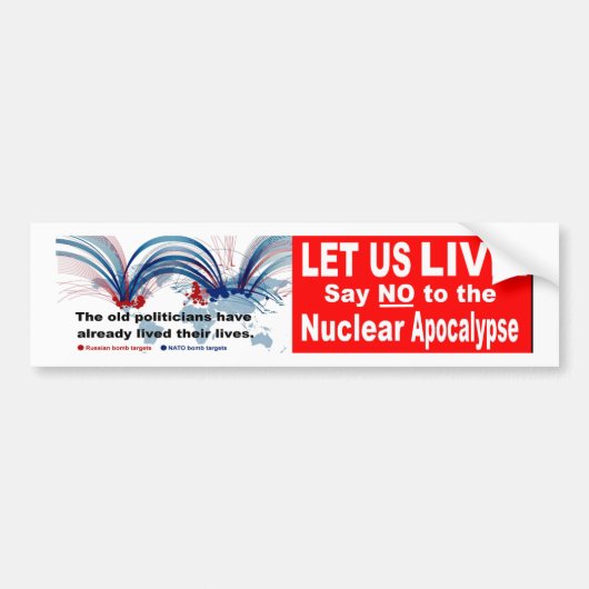 Let us live! Say NO to the Nuclear Apocalypse Bumpersticker (Voorkant)