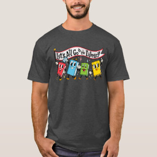 Lets All Go to the Library Marching Books gift T-shirt