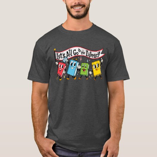 Lets All Go to the Library Marching Books gift T-shirt (Voorkant)