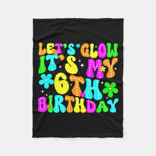 Lets Crazy It's My 6th Birthday Glowing 6 Year Old Fleece Deken (Voorkant)