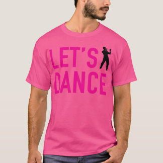 LETs DANCE T-shirt