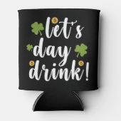 Let's Day Drink St Patrick's Day Blikjeskoeler (Voorkant)