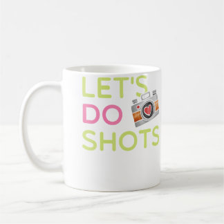 Let'S Do Shots Funny Women'S Photography T Shirt G Koffiemok