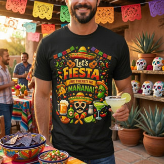 Let's Fiesta Like There's No Mañana Cinco De Mayo T-shirt