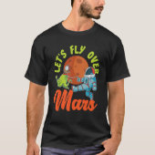 Let's Fly Over Mars Astronaut And Moon T-shirt (Voorkant)