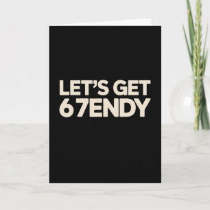 Let's Get 6 7endy 67 Six Seven Kaart