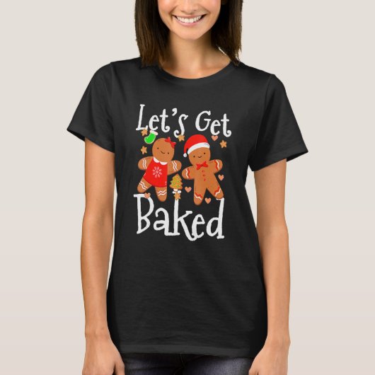 Let's Get Baked Cookie Baking Team Gingerbread Chr T-shirt (Voorkant)