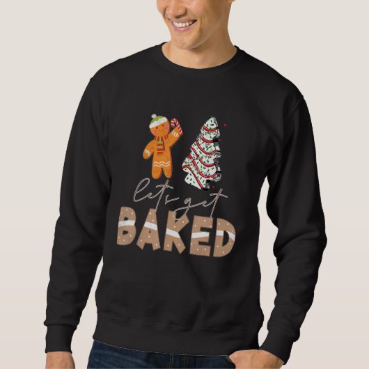 Let's Get Baked Gingerbread And Christmas Tree Cak Trui (Voorkant)