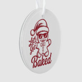 Let's Get Baked Snarky Christmas Sarcastic Funny  Ornament (voorkant)