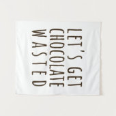 Let's Get Chocolate Wasted Chocoholic Natural Wandkleed (Voorkant (horizontaal))