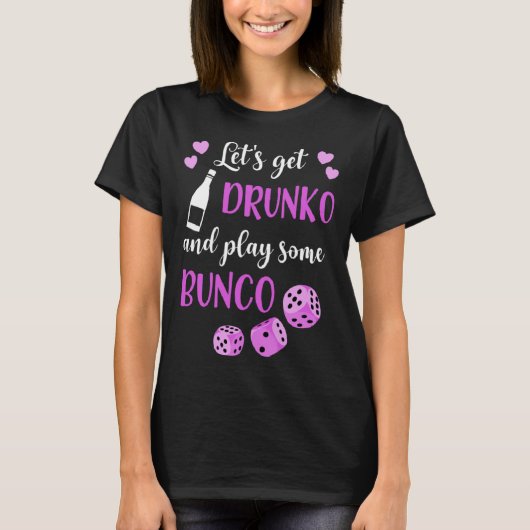 Lets Get Drunko And Play Some Bunco T-shirt (Voorkant)