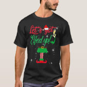 Let's Get Elfed Up Drinking Christmas T-shirt (Voorkant)