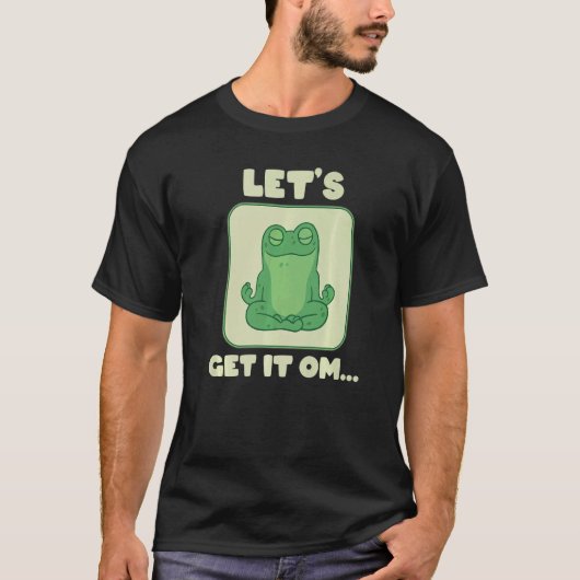 Let's Get It Om Buddhism Mantra Namaste T-shirt (Voorkant)