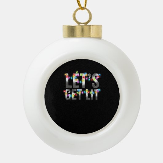 Let's Get Lit, Christmas Drinking, Christmas Light Keramische Bal Ornament (Voorkant)