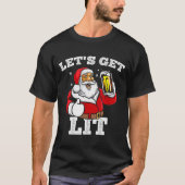 Let's Get Lit Santa Claus Drinking Beer Christmas  T-shirt (Voorkant)