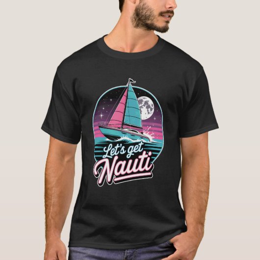 Let's Get Nauti T-shirt (Voorkant)