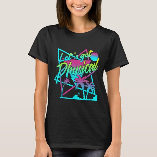 Lets Get Physical - Fitness 80's Workout 1 T-shirt (Voorkant)